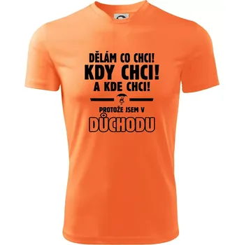 Pánské oblečení Dělám co chci, kdy chci důchod - Pánské triko Fantasy sportovní (dresovina) - 3XL ( Neon mandarine )