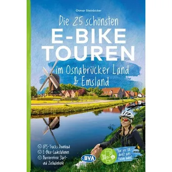 Cestování Die 25 schönsten E-Bike Touren im Osnabrücker Land und im Emsland mit E-Bike Ladestationen, mit barrierefreien Start-/Zielbahnhö - Steinbicker, Otmar
