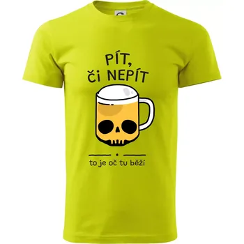 Pít, či nepít - Klasické pánské triko vyšší gramáže - M ( Limetková )