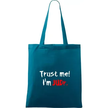 Trust me I´m JUDr. / Věř mi jsem právník - Taška bavlněná - 42 x 38 cm ( Petrolejová )