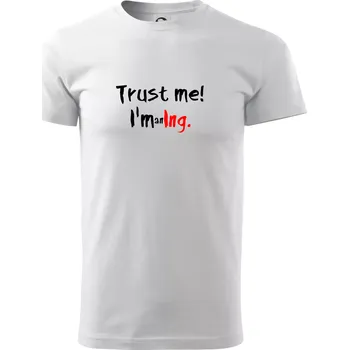 Trust me I´m an Ing. / Věř mi jsem Ing. - Triko extra velké (5-8XL) - 8XL ( Bílá )
