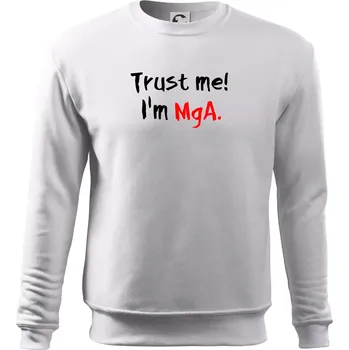 Pánská mikina Trust me I´m MgA. / Věř mi jsem MgA. - Mikina Essential pánská - S ( Bílá )