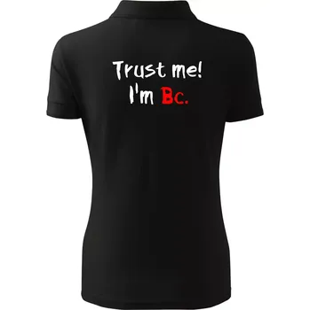 Trust me I´m Bc. / Věř mi jsem Bc. - Polokošile dámská Pique Polo - XS ( Černá )