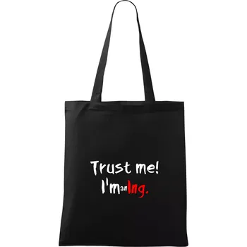 Nákupní taška Trust me I´m an Ing. / Věř mi jsem Ing. - Taška bavlněná - 42 x 38 cm ( Černá )