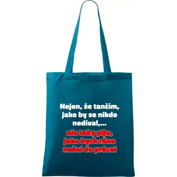 Tančím a piju - Taška bavlněná - 42 x 38 cm ( Petrolejová )