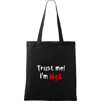 Nákupní taška Trust me I´m MgA. / Věř mi jsem MgA. - Taška bavlněná - 42 x 38 cm ( Černá )