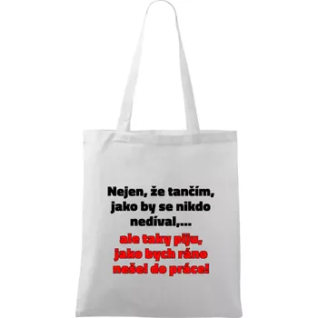 Tančím a piju - Taška bavlněná - 42 x 38 cm ( Bílá )