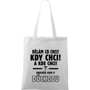 Dělám co chci, kdy chci důchod - Taška bavlněná - 42 x 38 cm ( Bílá )