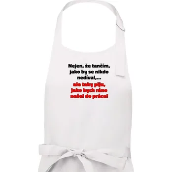 Kuchyňská zástěra Tančím a piju - Pánská zástěra na vaření - Univerzální velikost ( Bílá )