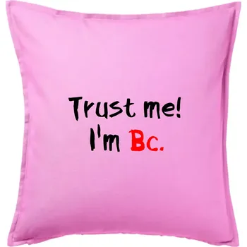 Polštář Trust me I´m Bc. / Věř mi jsem Bc. - Polštář 50x50 - 50x50 - Pouze potah ( Růžová )