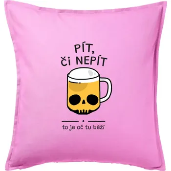 Polštář Pít, či nepít - Polštář 50x50 - 50x50 - Pouze potah ( Růžová )
