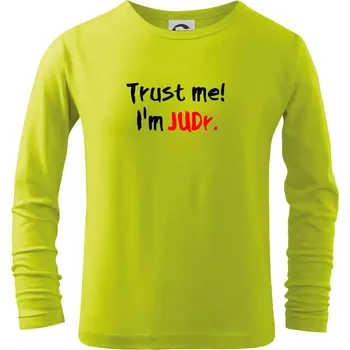 Chlapecké oblečení Trust me I´m JUDr. / Věř mi jsem právník - Triko dětské Long Sleeve - 158 cm/12 let ( Limetková )