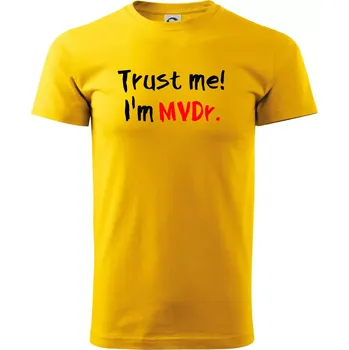 Trust me I´m MVDr. / Věř mi jsem MVDr. - Triko extra velké (5-8XL) - 6XL ( Žlutá )