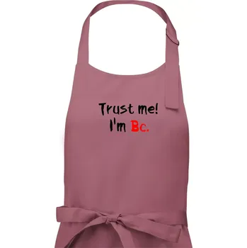 Kuchyňská zástěra Trust me I´m Bc. / Věř mi jsem Bc. - Dámská zástěra na vaření - Univerzální velikost ( Starorůžová )