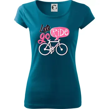 Dámské tričko Lets go ride - Dámské triko Pure - L ( Petrolejová )