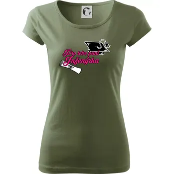 Dámské tričko Pro tebe paní inženýrka - Dámské triko Pure - L ( Khaki )