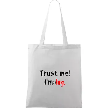Trust me I´m an Ing. / Věř mi jsem Ing. - Taška bavlněná - 42 x 38 cm ( Bílá )
