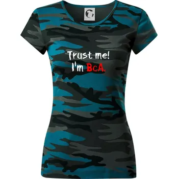 Trust me I´m BcA. / Věř mi jsem BcA. - Dámské maskáčové triko - S ( Petrolejová maskáč )