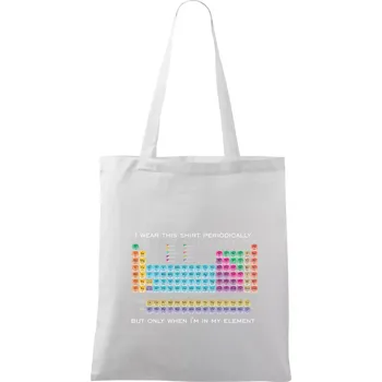 I wear this shirt periodically but only when I'm in my element - Taška bavlněná - 42 x 38 cm ( Bílá )