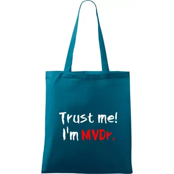 Trust me I´m MVDr. / Věř mi jsem MVDr. - Taška bavlněná - 42 x 38 cm ( Petrolejová )