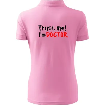 Trust me I´m a Doctor / Věř mi jsem Doctor - Polokošile dámská Pique Polo - XS ( Růžová )