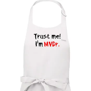 Kuchyňská zástěra Trust me I´m MVDr. / Věř mi jsem MVDr. - Pánská zástěra na vaření - Univerzální velikost ( Bílá )
