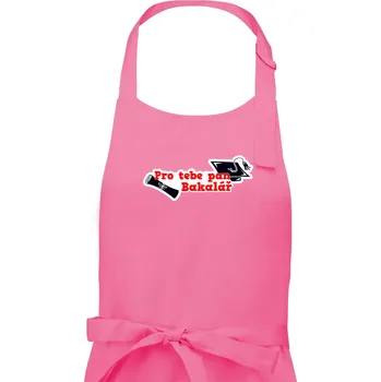 Kuchyňská zástěra Pro tebe pan Bakalář - Pánská zástěra na vaření - Univerzální velikost ( Růžová )