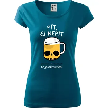 Dámské tričko Pít, či nepít - Dámské triko Pure - M ( Petrolejová )