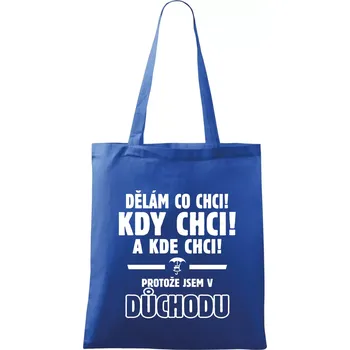 Dělám co chci, kdy chci důchod - Taška bavlněná - 42 x 38 cm ( Královská modrá )