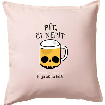 Polštář Pít, či nepít - Polštář 50x50 - 50x50 - Pouze potah ( Světle růžová )