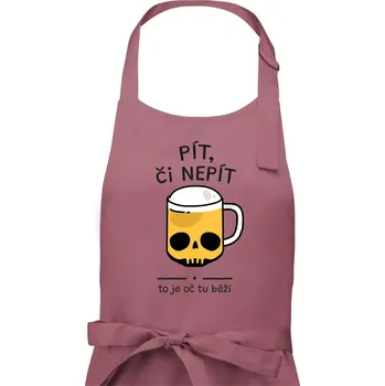 Kuchyňská zástěra Pít, či nepít - Pánská zástěra na vaření - Univerzální velikost ( Starorůžová )
