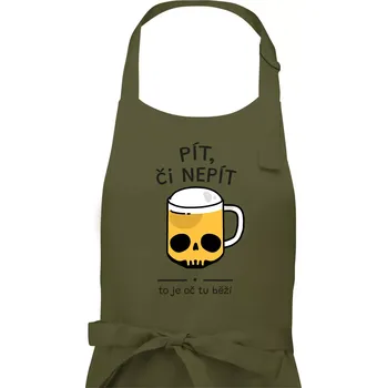 Kuchyňská zástěra Pít, či nepít - Pánská zástěra na vaření - Univerzální velikost ( Khaki )