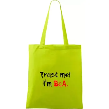 Trust me I´m BcA. / Věř mi jsem BcA. - Taška bavlněná - 42 x 38 cm ( Limetková )
