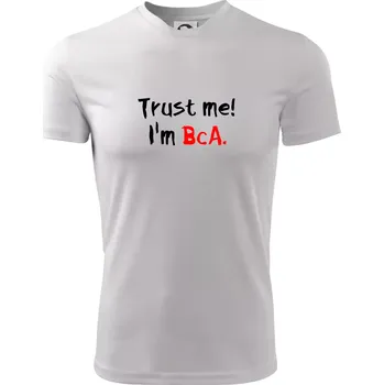 Trust me I´m BcA. / Věř mi jsem BcA. - Pánské triko Fantasy sportovní (dresovina) - XL ( Bílá )