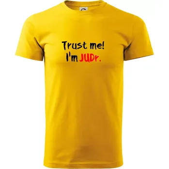 Trust me I´m JUDr. / Věř mi jsem právník - Triko extra velké (5-8XL) - 7XL ( Žlutá )