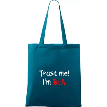 Trust me I´m BcA. / Věř mi jsem BcA. - Taška bavlněná - 42 x 38 cm ( Petrolejová )