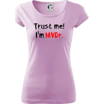 Dámské tričko Trust me I´m MVDr. / Věř mi jsem MVDr. - Dámské triko Pure - XS ( Orchid )