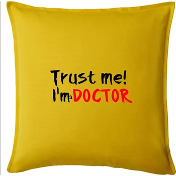Polštář Trust me I´m a Doctor / Věř mi jsem Doctor - Polštář 50x50 - 50x50 - Pouze potah ( Žlutá )
