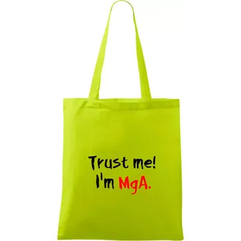 Trust me I´m MgA. / Věř mi jsem MgA. - Taška bavlněná - 42 x 38 cm ( Limetková )