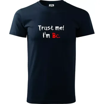Trust me I´m Bc. / Věř mi jsem Bc. - Triko extra velké (5-8XL) - 8XL ( Námořní modrá (velmi tmavá - téměř černá) )