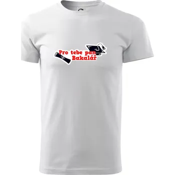 Pro tebe pan Bakalář - Triko extra velké (5-8XL) - 7XL ( Bílá )