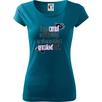 Dámské oblečení Že jsem chytrá se dávno vědělo - Dámské triko Pure - S ( Petrolejová )