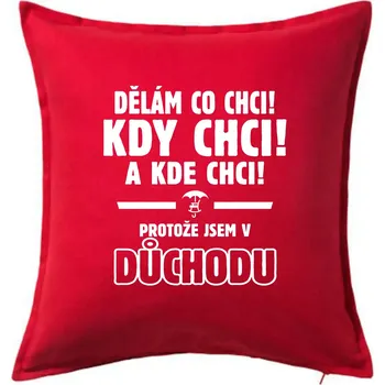 Polštář Dělám co chci, kdy chci důchod - Polštář 50x50 - 50x50 - Pouze potah ( Červená )