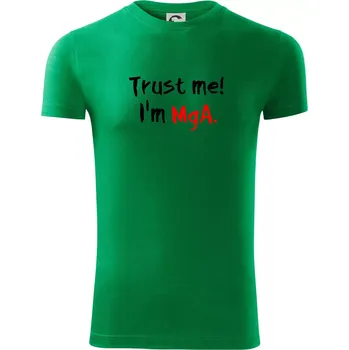 Pánské oblečení Trust me I´m MgA. / Věř mi jsem MgA. - Viper FIT - Pánské zůžené tričko - 2XL ( Středně zelená )