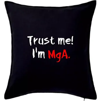 Polštář Trust me I´m MgA. / Věř mi jsem MgA. - Polštář 50x50 - 50x50 - Pouze potah ( Černá )