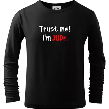 Dětská móda Trust me I´m JUDr. / Věř mi jsem právník - Triko dětské Long Sleeve - 158 cm/12 let ( Černá )
