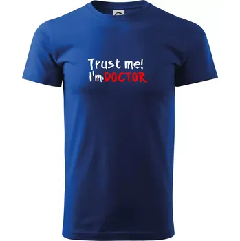Trust me I´m a Doctor / Věř mi jsem Doctor - Triko extra velké (5-8XL) - 8XL ( Královská modrá )