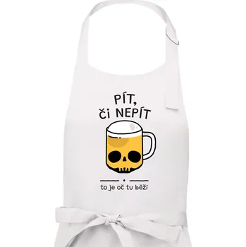 Kuchyňská zástěra Pít, či nepít - Dámská zástěra na vaření - Univerzální velikost ( Bílá )