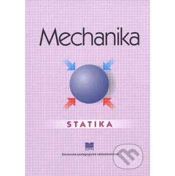 Kniha Mechanika - Statika - Katarína Michalíková Slovenské pedagogické nakladateľstvo - Mladé letá