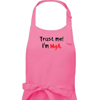 Kuchyňská zástěra Trust me I´m MgA. / Věř mi jsem MgA. - Pánská zástěra na vaření - Univerzální velikost ( Růžová )